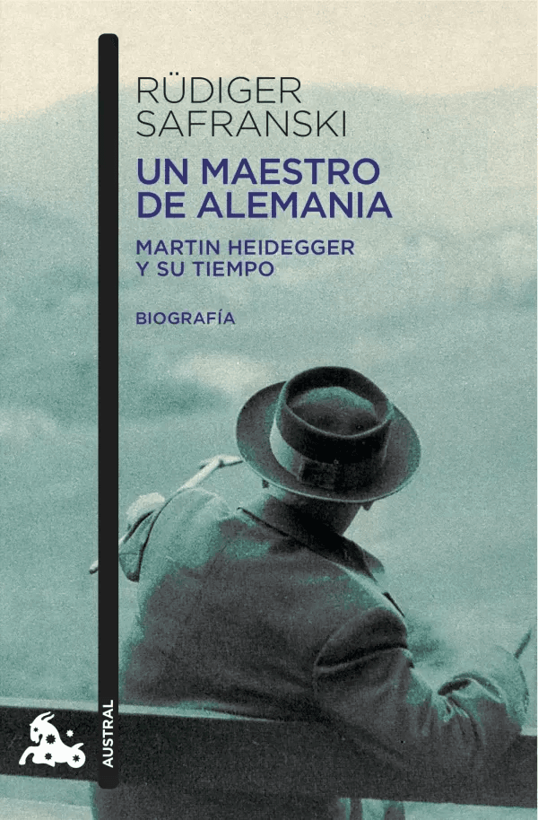 Un maestro de Alemania: Martin Heidegger y su tiempo