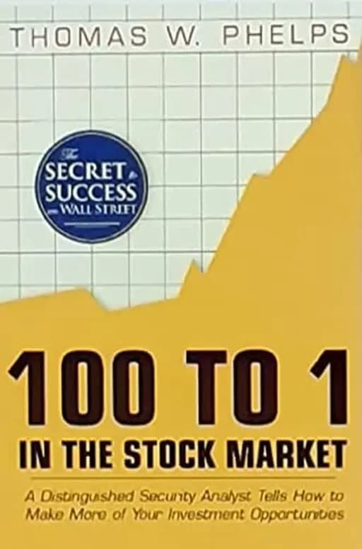 100 to 1 in the Stock Market A Distinguished Security Analyst Tells how to Make More of Your Investment Opportunities