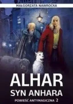 Alhar syn Anhara : powieść antymagiczna. 2 / Powieść antymagiczna ; 2