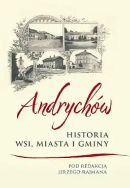 Andrychów : historia wsi, miasta i gminy /