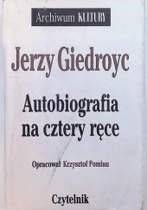 Autobiografia na cztery ręce / Archiwum Czesława Miłosza Archiwum "Kultury" (Czytelnik) 2