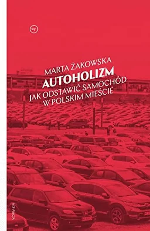 Autoholizm jak odstawić samochód w polskim mieście
