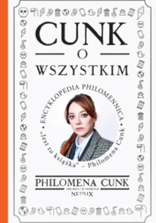 Cunk o wszystkim : Encyklopedia Philomennica / Encyklopedia Philomennica Cunk on everything : the Encyclopedia Philomena,