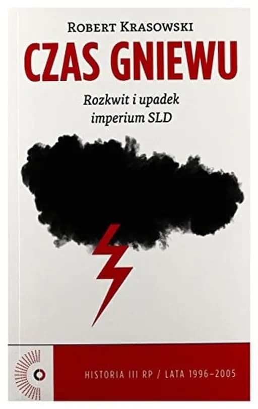 Czas gniewu rozkwit i upadek imperium SLD