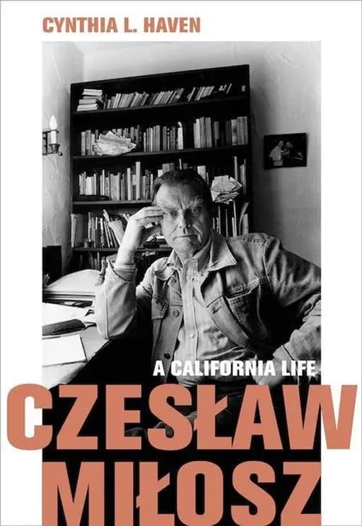 Czesław Miłosz : a California life  / California life : Czesław Miłosz