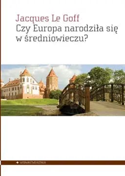 Czy Europa narodziła się w średniowieczu? / Europe est-elle née au Moyen âge? : essai,