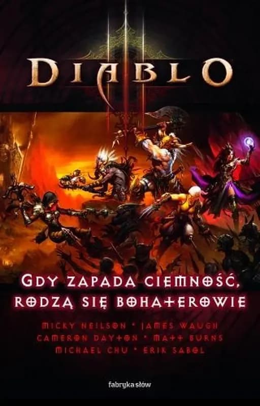 Diablo III : gdy zapada ciemność rodzą się bohaterowie : zbiór opowiadań z uniwersum gry stworzonej przez Blizzard Entertainment / Diablo III : heroes rise, darkness falls,
