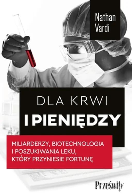 Dla krwi i pieniędzy miliarderzy, biotechnologia i poszukiwania leku, który przyniesie fortunę