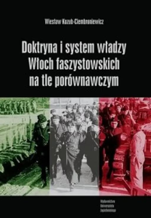 Doktryna i system władzy Włoch faszystowskich na tle porównawczym /