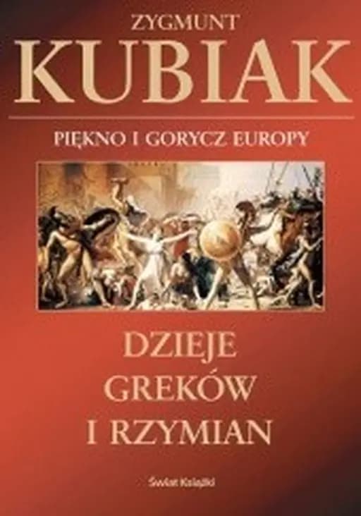 Dzieje Greków i Rzymian : piękno i gorycz Europy /