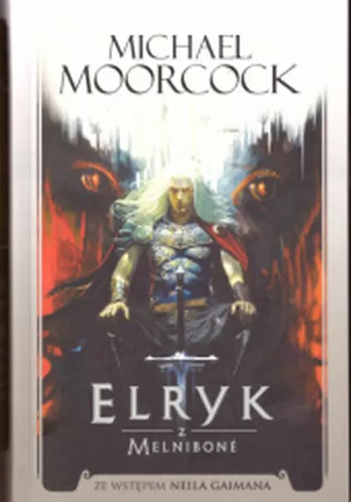 Elric of Melniboné (pol.) Elryk z Melniboné / Elric of Melniboné, Fortress of the pearl, Sailor on the seas of fate, Weird of the white wolf, Żeglarz na morzach przeznaczenia Elryk z Melniboné Klątwa białego wilka Perłowa forteca
