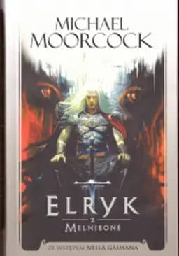 Elric of Melniboné (pol.) Elryk z Melniboné / Elric of Melniboné, Fortress of the pearl, Sailor on the seas of fate, Weird of the white wolf, Żeglarz na morzach przeznaczenia Elryk z Melniboné Klątwa białego wilka Perłowa forteca