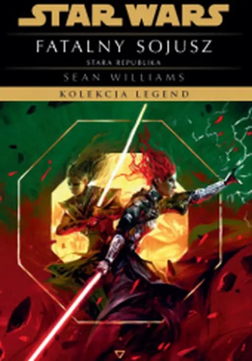Fatalny sojusz / Fatal alliance, Star Wars. Old Republic Star Wars (Wydawnictwo Olesiejuk/Dressler Dublin). Kolekcja Legend
