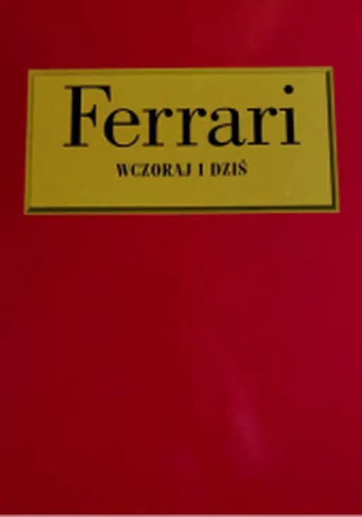 Ferrari wczoraj i dziś