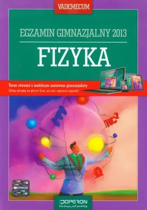 Fizyka : vademecum : egzamin gimnazjalny 2013 / Egzamin gimnazjalny 2013 : fizyka - vademecum Egzamin Gimnazjalny z Operonem