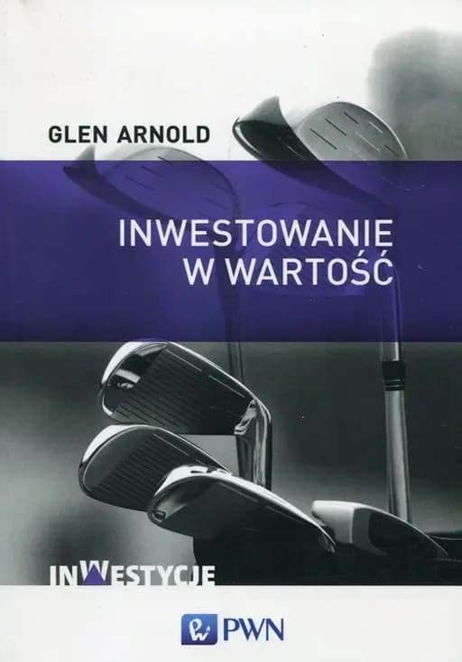 Inwestowanie w wartość : jak zostać skutecznym inwestorem / Financial Times guide to value investing : how to become a disciplined investor, Wydawnictwa Profesjonalne PWN. Inwestycje