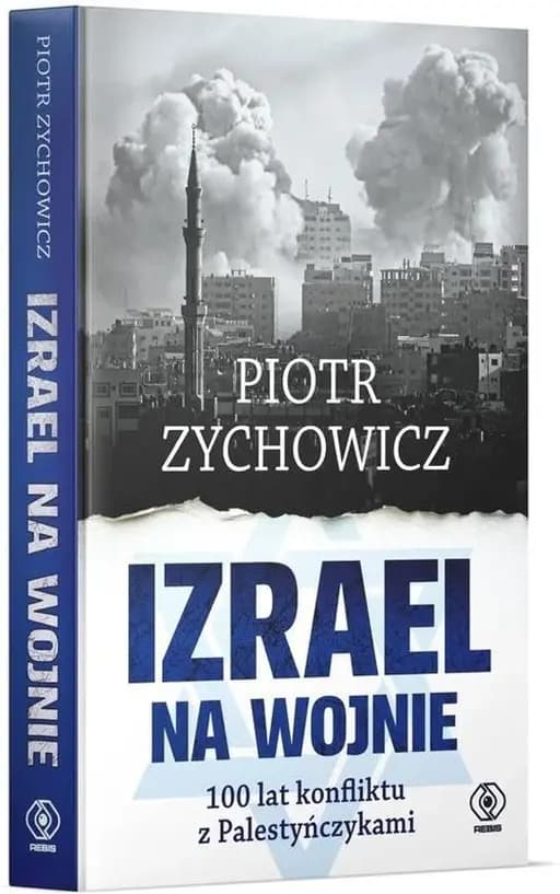 Izrael na wojnie : 100 lat konfliktu z Palestyńczykami / 100 lat konfliktu z Palestyńczykami Sto lat konfliktu z Palestyńczykami