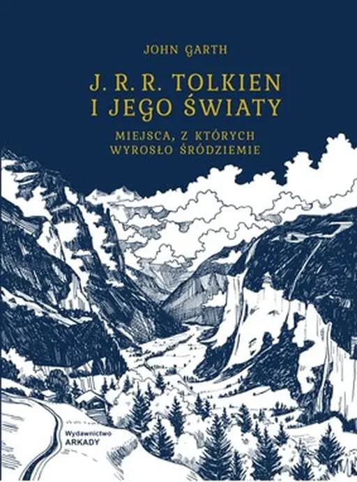 J. R. R. Tolkien i jego światy : miejsca, z których wyrosło Śródziemie / Miejsca, z których wyrosło Śródziemie
