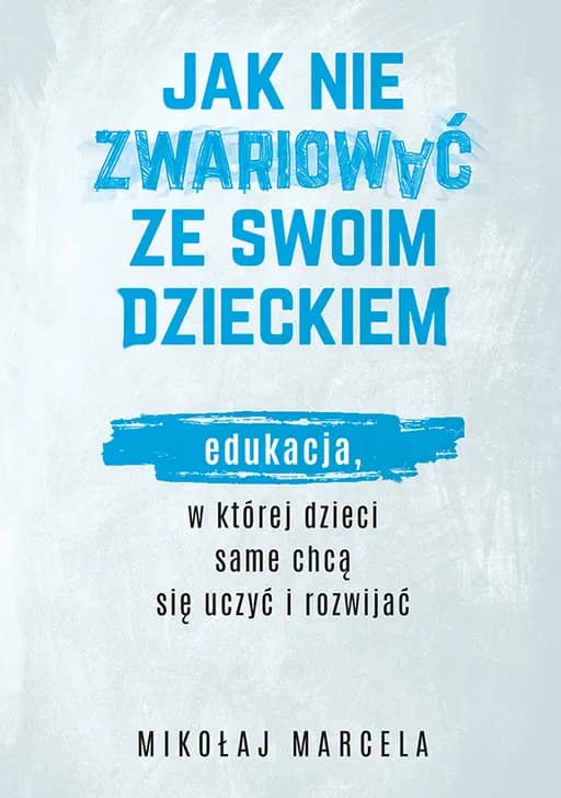 Jak nie zwariować ze swoim dzieckiem