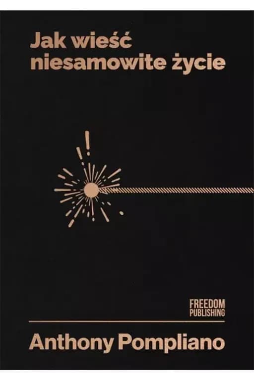 Jak wieść niesamowite życie / How to live an extraordinary life,