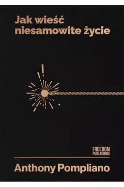 Jak wieść niesamowite życie / How to live an extraordinary life,