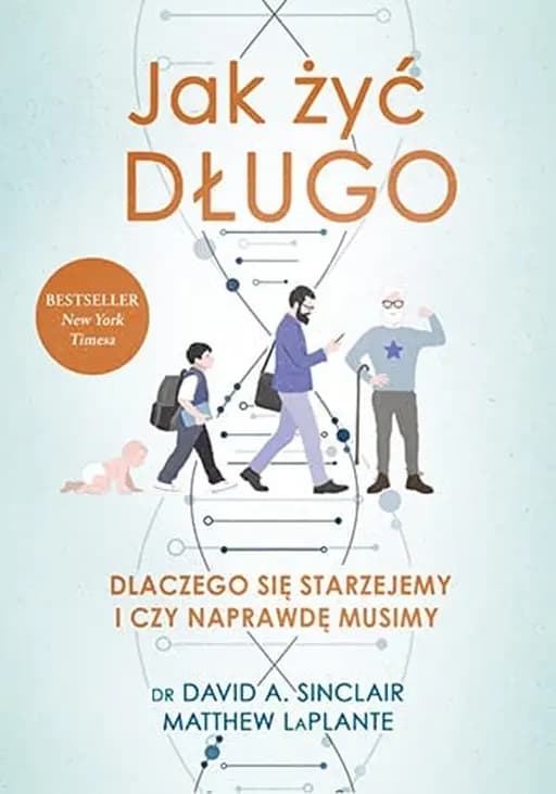 Jak żyć długo dlaczego się starzejemy i czy naprawdę musimy