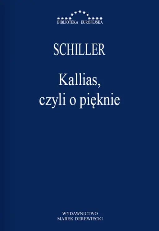 Kallias, czyli O pięknie / Kallias oder Über die Schönheit O pięknie Biblioteka Europejska (Wydawnictwo Marek Derewiecki)