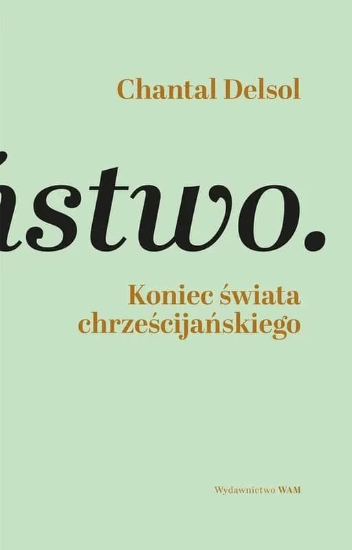 Koniec świata chrześcijańskiego : inwersja normatywna i nowa era / Fin de la Chrétienté : l'inversion normative et le nouvel âge, Inwersja normatywna i nowa era