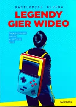 Legendy gier wideo : najwybitniejsi twórcy w historii gier / Najwybitniejsi twórcy w historii gier