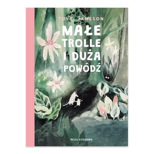 Muminki i duża powódź / Småtrollen och den stora översvämningen, Małe trolle i duża powódź