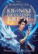 Naznaczeni błękitem / Kroniki Drugiego Kręgu ; ks. 1 Kroniki Drugiego Kręgu / Ewa Białołęcka ; Ks. 1