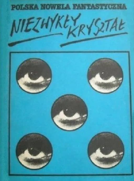 Niezwykły kryształ. Polska nowela fantastyczna ; t. 5