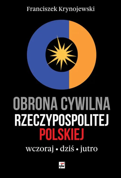 Obrona cywilna Rzeczypospolitej Polskiej : wczoraj - dziś - jutro /