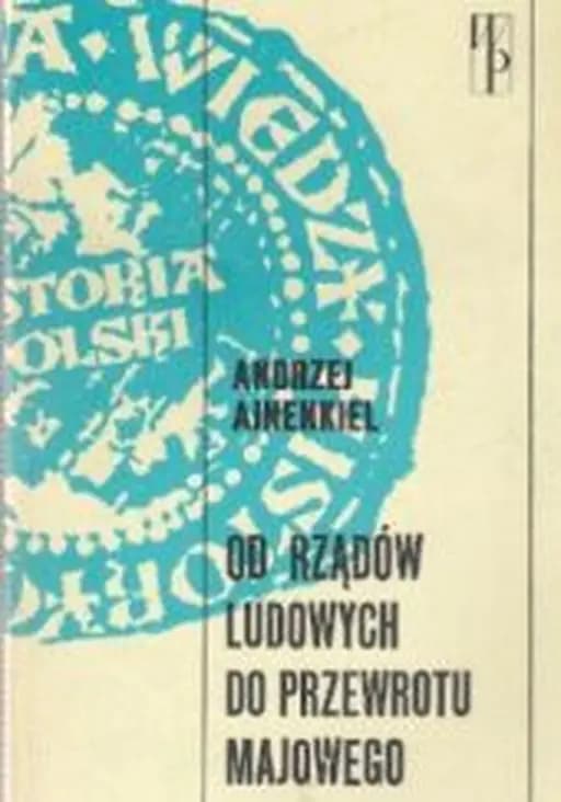 Od rządów ludowych do przewrotu majowego : zarys dziejów politycznych Polski 1918-1926 / Biblioteka Wiedzy Historycznej. Historia Polski