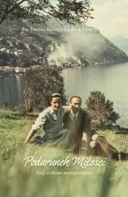 Podarunek miłości : listy z okresu narzeczeństwa św. Joanny i jej męża Piotra /