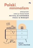Polski minimalizm : sprzątamy swoją przestrzeń metodą 22 kategorie przez 12 miesięcy / Sprzątamy swoją przestrzeń metodą 22 kategorie przez 12 miesięcy