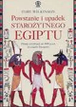 Powstanie i upadek starożytnego Egiptu : dzieje cywilizacji od 3000 p.n.e. do czasów Kleopatry / Rise and fall of Ancient Egypt : the history of a civilisation from 3000 BC to Cleopatra,