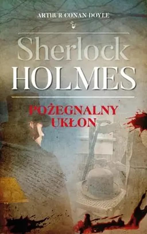 Pożegnalny ukłon / His last bow Sherlock Holmes Sherlok Holmes