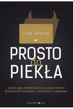 Prosto do piekła / Straight to hell : true tales of deviance, debauchery, and billion-dollar deals,
