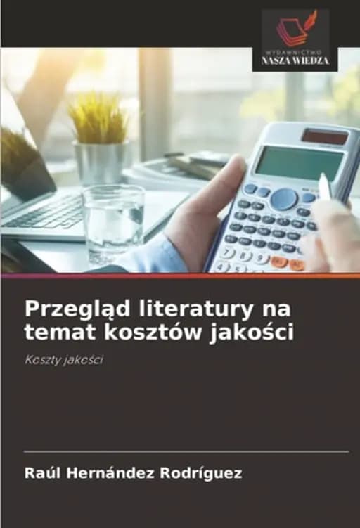 Przegląd literatury na temat kosztów jakości: Koszty jakości