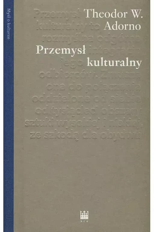 Przemysł kulturalny : wybrane eseje o kulturze masowej / Gesammelte Schriften Culture industry : selected essays on mass culture, Myśl o Kulturze