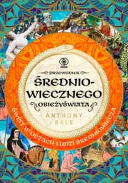 Przewodnik średniowiecznego obieżyświata : świat w oczach ludzi średniowiecza / Travel guide to the Middle Ages, Świat w oczach ludzi średniowiecza