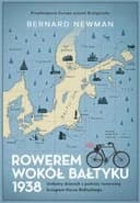 Rowerem wokół Bałtyku 1938 : unikalny reportaż z podróży po Europie u progu katastrofy / Unikalny reportaż z podróży po Europie u progu katastrofy Baltic roundabout,