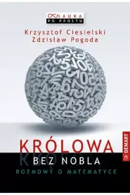 Rozmowy o matematyce / Królowa bez Nobla : rozmowy o matematyce Nauka po Prostu