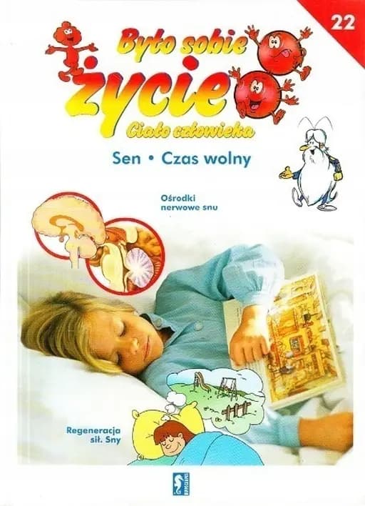 Sen ; Czas wolny / Sommeil : réparations et transformations, Temps libre, Czas wolny Było sobie życie ; 22 Było Sobie Życie : Ciało człowieka  ; 22