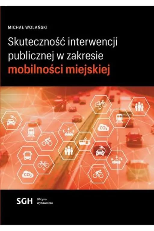 Skuteczność interwencji publicznej w zakresie mobilności miejskiej /