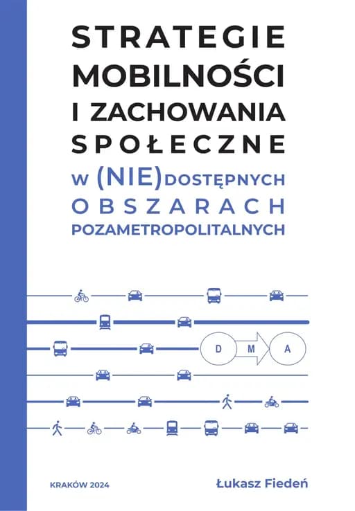 Strategie mobilności i zachowania społecznie w (nie)dostępnych obszarach pozametropolitalnych