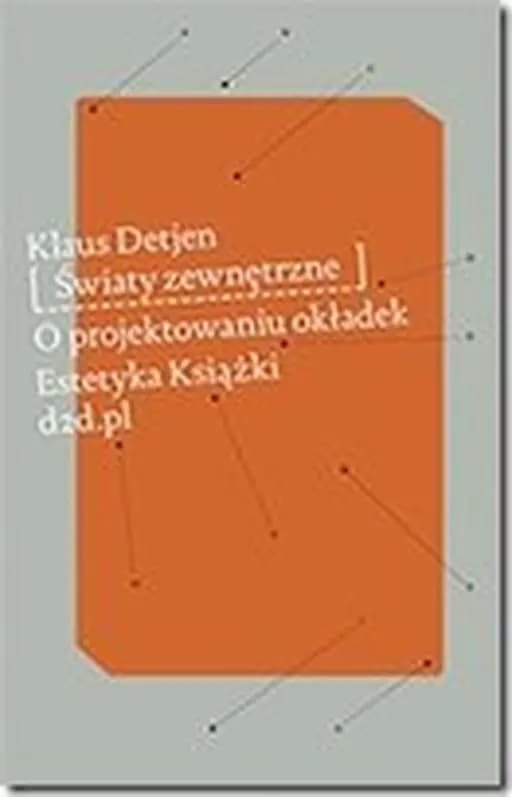 Światy zewnętrzne : o projektowaniu okładek / O projektowaniu okładek Außenwelten : zur Formensprache von Buchumschlägen, Estetyka Książki 4