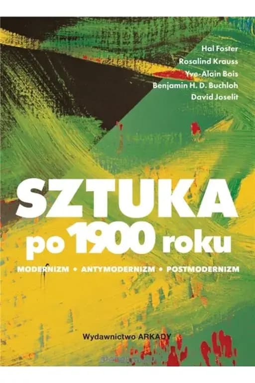 Sztuka po 1900 roku : modernizm, antymodernizm, postmodernizm / Art since 1900 : modernism, antimodernism, postmodernism,