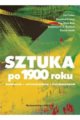 Sztuka po 1900 roku : modernizm, antymodernizm, postmodernizm / Art since 1900 : modernism, antimodernism, postmodernism,